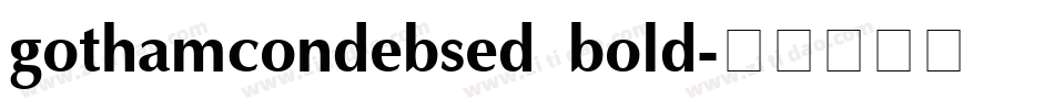 gothamcondebsed bold字体转换